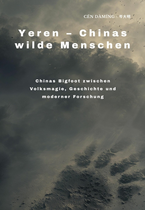 Yeren &ndash; Chinas wilde Menschen - Daming Cen