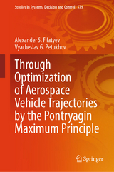 Through Optimization of Aerospace Vehicle Trajectories by the Pontryagin Maximum Principle -  Alexander S. Filatyev,  Vyacheslav G. Petukhov