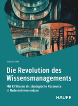 Die Revolution des Wissensmangements -  Julian Funke
