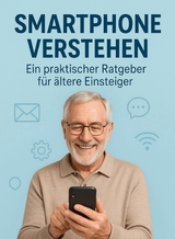 Smartphone verstehen - Ein praktischer Ratgeber für ältere Einsteiger -  Marcin Stoklosa