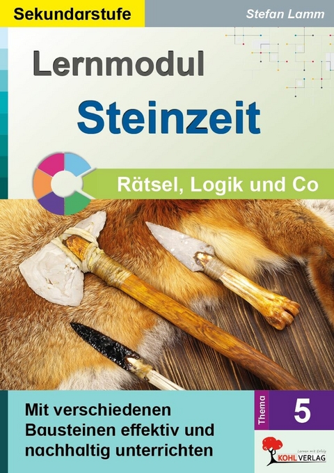 Lernmodul 5: STEINZEIT / R&auml;tsel, Logik und Co -  Stefan Lamm