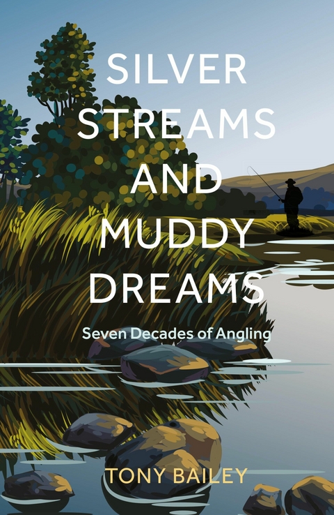 Silver Streams and Muddy Dreams - Tony Bailey
