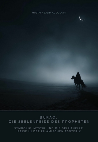 Burāq: Die Seelenreise des Propheten