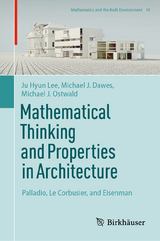 Mathematical Thinking and Properties in Architecture - Ju Hyun Lee, Michael J. Dawes, Michael J. Ostwald