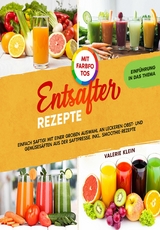 Entsafter Rezepte - Valerie Klein