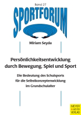 Pers&ouml;nlichkeitsentwicklung durch Bewegung, Spiel und Sport - Miriam Seyda