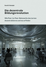 Die dezentrale Bildungsrevolution - David S. Rudolph