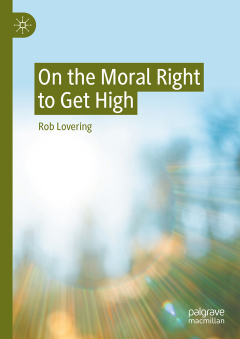 On the Moral Right to Get High - Rob Lovering