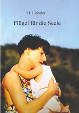 Fl&uuml;gel f&uuml;r die Seele - H. Liebeler