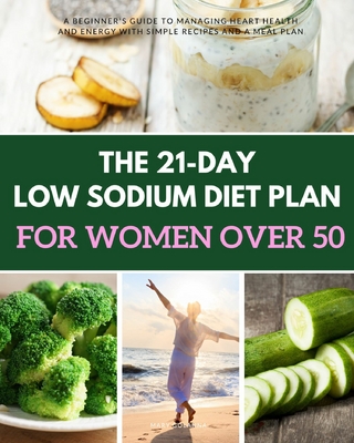 The 21-Day Low Sodium Diet Plan for Women Over 50