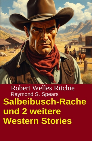 Salbeibusch-Rache und 2 weitere Western Stories