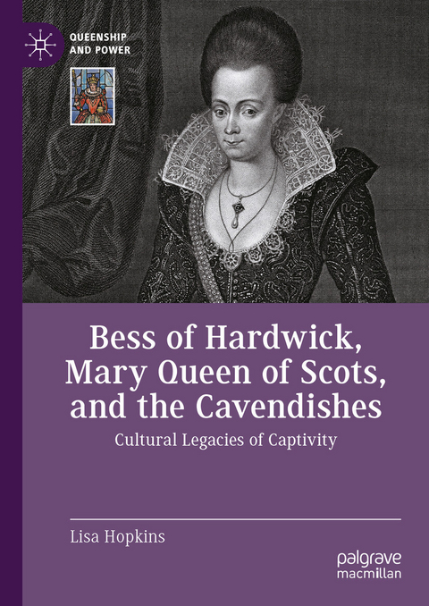 Bess of Hardwick, Mary Queen of Scots, and the Cavendishes -  Lisa Hopkins