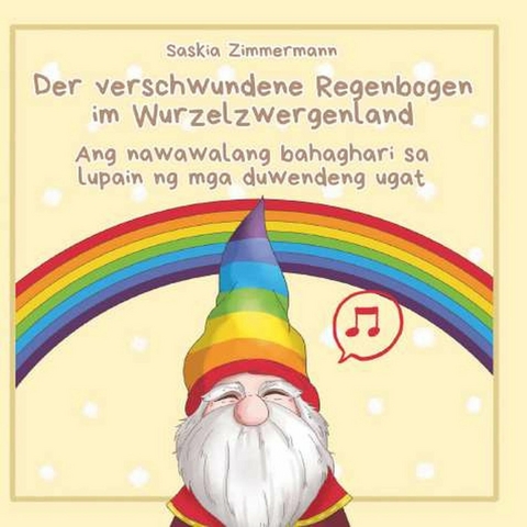 Der verschwundene Regenbogen im Wurzelzwergenland -  Saskia Zimmermann