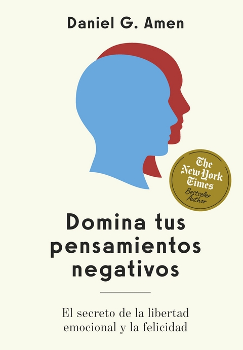 Domina tus pensamientos negativos -  Daniel G. Amen