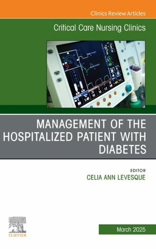 Management of the Hospitalized Patient with Diabetes, An Issue of Critical Care Nursing Clinics of North America