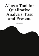 AI as a Tool for Qualitative Analysis: Past and Present - Petri Luosto