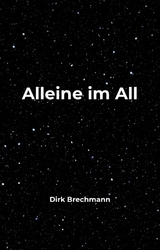Alleine im All -  Dirk Brechmann