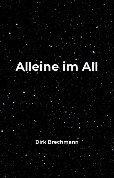 Alleine im All -  Dirk Brechmann
