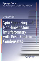 Spin Squeezing and Non-linear Atom Interferometry with Bose-Einstein Condensates - Christian Gro&szlig;