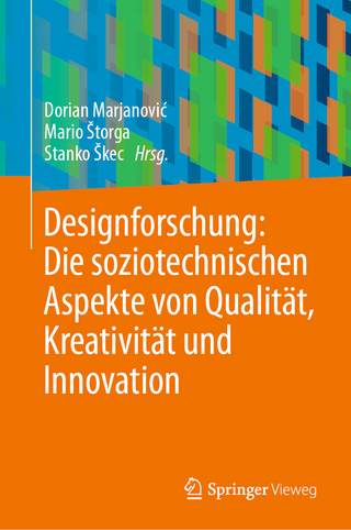 Designforschung: Die soziotechnischen Aspekte von Qualität, Kreativität und Innovation