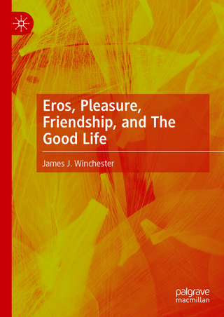 Eros, Pleasure, Friendship, and The Good Life