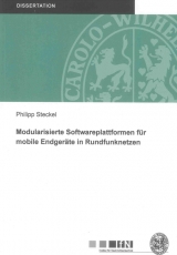 Modularisierte Softwareplattformen f&uuml;r mobile Endger&auml;te in Rundfunknetzen - Philipp Steckel