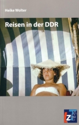 Reisen in der DDR - Heike Wolter