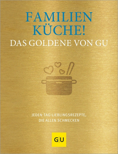 Familienk&uuml;che! Das Goldene von GU