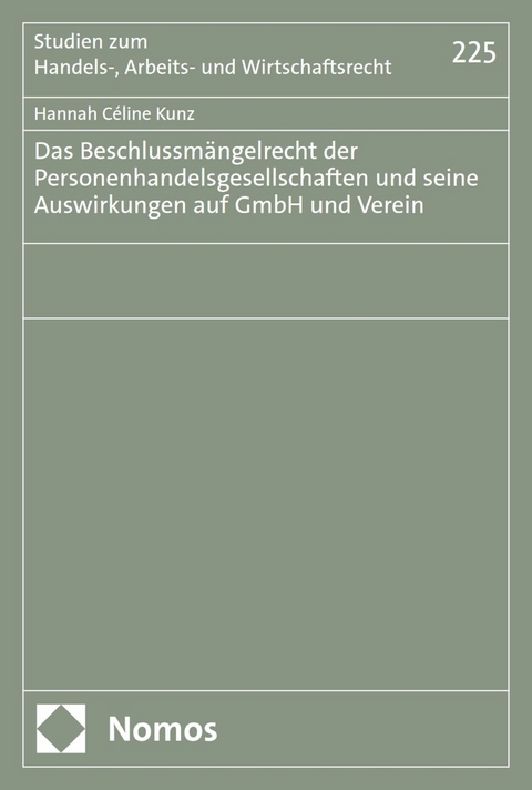 Das Beschlussm&auml;ngelrecht der Personenhandelsgesellschaften und seine Auswirkungen auf GmbH und Verein - Hannah C&eacute;line Kunz