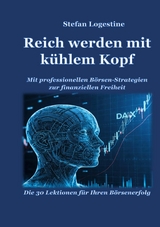 Reich werden mit k&uuml;hlem Kopf - Stefan Logestine