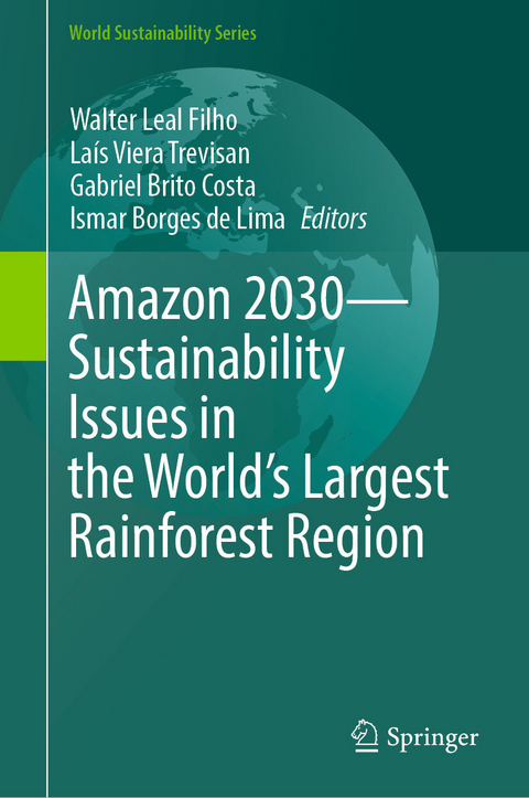 Amazon 2030 - Sustainability Issues in the World's Largest Rainforest Region - 