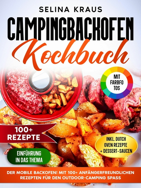 Campingbackofen Kochbuch | Mit FARBFOTOS - Selina Kraus
