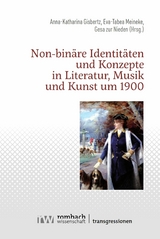 Non-bin&auml;re Identit&auml;ten und Konzepte in Literatur, Musik und Kunst um 1900 - 