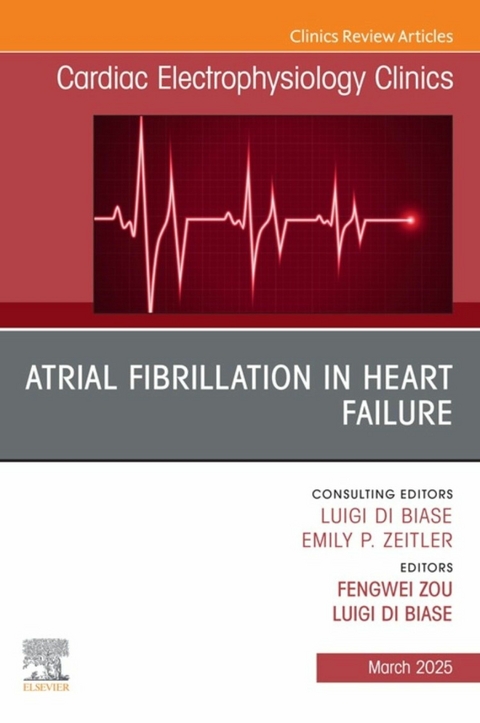 Atrial Fibrillation in Heart Failure, An Issue of Cardiac Electrophysiology Clinics - 