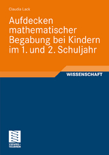 Aufdecken mathematischer Begabung bei Kindern im 1. und 2. Schuljahr - Claudia Lack