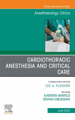 Cardiothoracic Anesthesia and Critical Care, An issue of Anethesiology Clinics