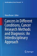 Cancers in Different Conditions, Cancer Research Methods and Diagnosis: An Interdisciplinary Approach - 