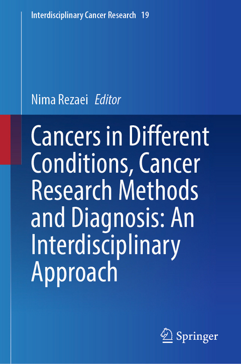 Cancers in Different Conditions, Cancer Research Methods and Diagnosis: An Interdisciplinary Approach - 