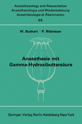 Anaesthesie mit Gamma-Hydroxibutters&auml;ure Experimentelle und Klinische Erfahrungen - 