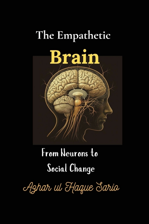 The Empathetic Brain -  Azhar ul Haque Sario