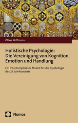Holistische Psychologie: Die Vereinigung von Kognition, Emotion und Handlung - Oliver Hoffmann