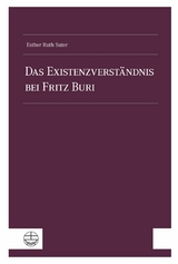 Das Existenzverst&auml;ndnis bei Fritz Buri - Esther Ruth Suter