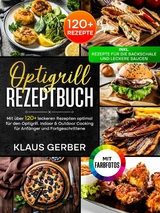 Optigrill Rezeptbuch | Mit FARBFOTOS - Klaus Gerber