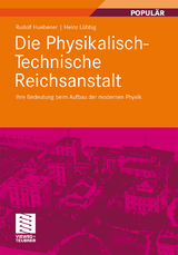 Die Physikalisch-Technische Reichsanstalt - Rudolf Huebener, Heinz L&uuml;bbig