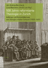 500 Jahre reformierte Theologie in Z&uuml;rich - 