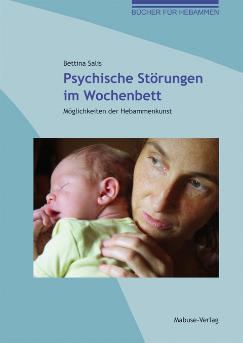 Psychische St&ouml;rungen im Wochenbett - Bettina Salis