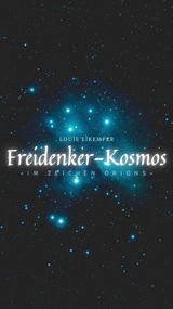 Freidenker-Kosmos &raquo;Im Zeichen Orions&laquo; -  Louis Eikemper