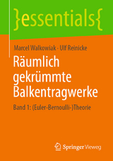 Räumlich gekrümmte Balkentragwerke -  Marcel Walkowiak,  Ulf Reinicke