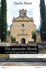 Die spanische Mystik und ihre Impulse f&uuml;r die Seelsorge - Sascha Ebner