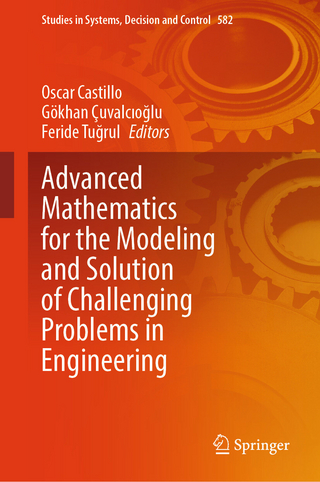 Advanced Mathematics for the Modeling and Solution of Challenging Problems in Engineering